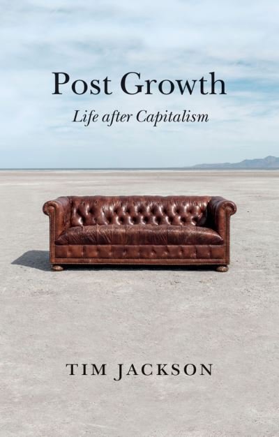 Cover for Jackson, Tim (University of Surrey, UK) · Post Growth: Life after Capitalism (Paperback Bog) (2021)