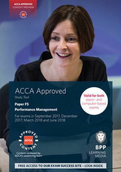 ACCA F5 Performance Management: Study Text - BPP Learning Media - Livres - BPP Learning Media - 9781509708529 - 17 février 2017