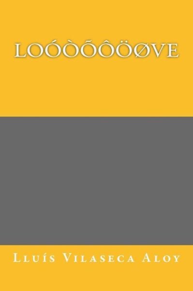 Cover for Lluis Vilaseca Aloy · Looooooove: Title: Looooooove, Subtitle: Google Love Poetry for Everybody. (Pocketbok) (2015)