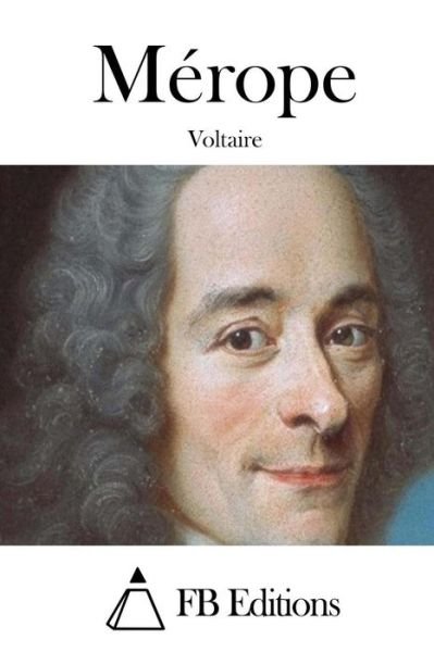 Merope - Voltaire - Books - Createspace - 9781512016529 - May 3, 2015