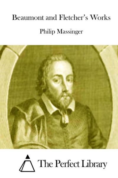 Cover for Philip Massinger · Beaumont and Fletcher's Works (Paperback Book) (2015)