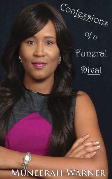 Cover for Muneerah Warner · Confessions of a Funeral Diva : A Riveting Exposé of One Woman's Rough Life in the  Funeral Industry that Provides Hope and Faith to All. (Paperback Book) (2016)