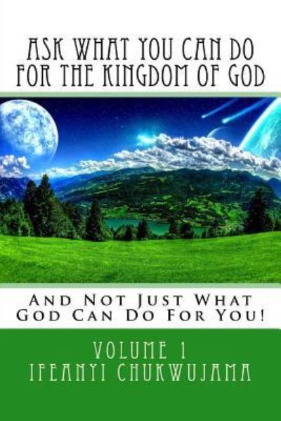 Cover for Ifeanyi Chukwujama · Ask What You Can Do For The Kingdom of God (Paperback Bog) (2016)