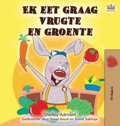 Cover for Shelley Admont · I Love to Eat Fruits and Vegetables (Afrikaans Children's book) - Afrikaans Bedtime Collection (Hardcover bog) [Large type / large print edition] (2021)