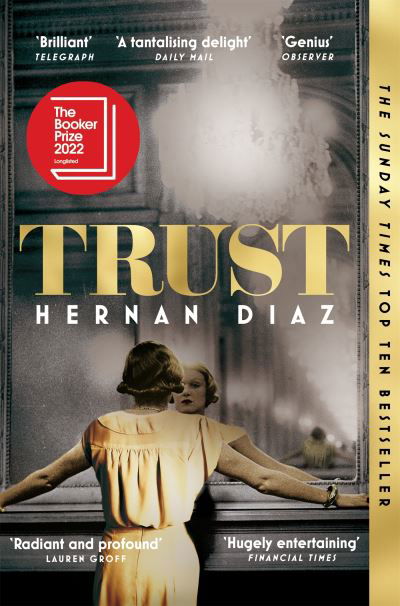 Cover for Hernan Diaz · Trust: Winner of the 2023 Pulitzer Prize for Fiction (Paperback Bog) (2023)