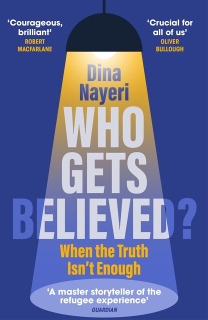 Cover for Dina Nayeri · Who Gets Believed?: When the Truth Isn’t Enough (Pocketbok) (2024)