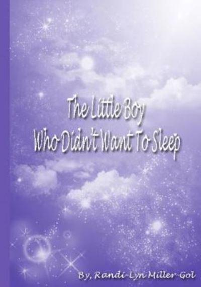 Cover for Randi-Lyn Miller-Gol · The little boy who didn't Want To sleep (Paperback Book) (2016)