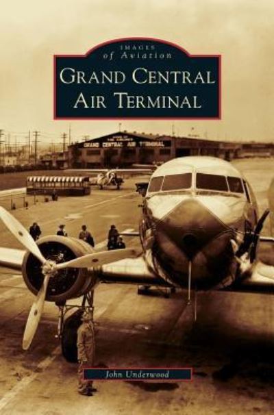 Cover for John Underwood · Grand Central Air Terminal (Hardcover Book) (2006)