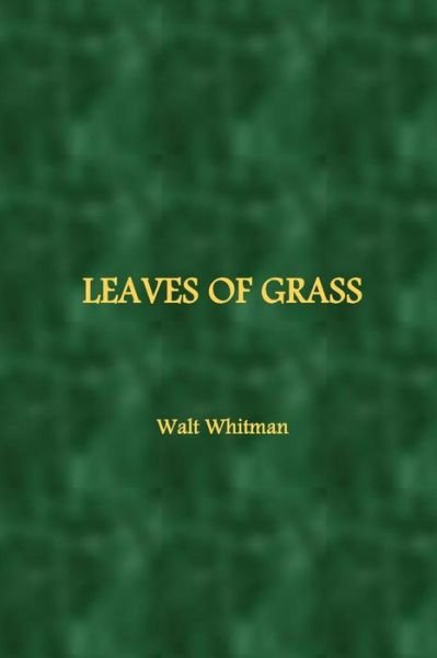 Leaves of Grass - Walt Whitman - Böcker - Createspace Independent Publishing Platf - 9781532775529 - 16 april 2016
