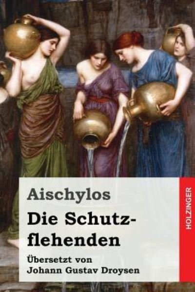 Cover for Aischylos · Die Schutzflehenden (Paperback Book) (2016)