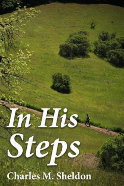 In His Steps - Charles M Sheldon - Books - Createspace Independent Publishing Platf - 9781533330529 - May 20, 2016