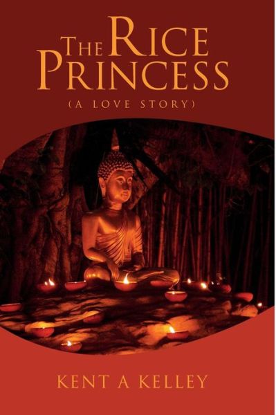 Cover for Kent a Kelley · The Rice Princess (Paperback Book) (2016)