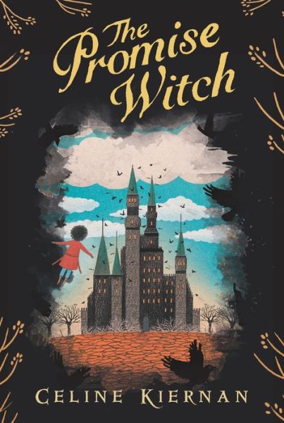 The Promise Witch (The Wild Magic Trilogy, Book Three) - Celine Kiernan - Books - Candlewick Press,U.S. - 9781536201529 - June 15, 2021