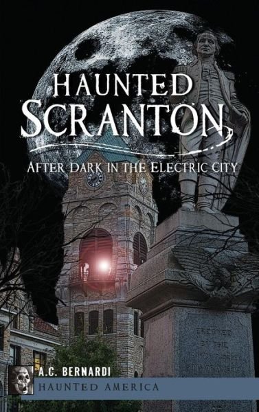 Cover for A C Bernardi · Haunted Scranton (Innbunden bok) (2012)