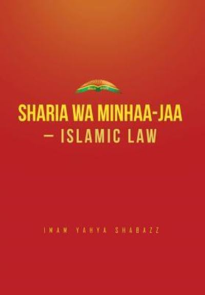 Cover for Imam Yahya Shabazz · Sharia wa Minhaa-jaa-Islamic Law (Hardcover Book) (2017)