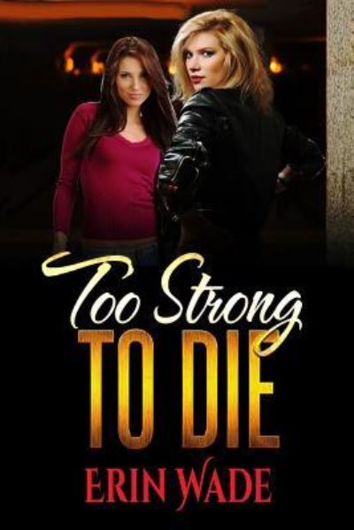 Cover for Erin Wade · Too Strong to Die (Pocketbok) (2017)