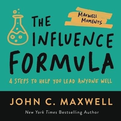 The Influence Formula: 4 Steps to Help You Lead Anyone Well - John C. Maxwell - Books - Little, Brown & Company - 9781546002529 - January 12, 2023