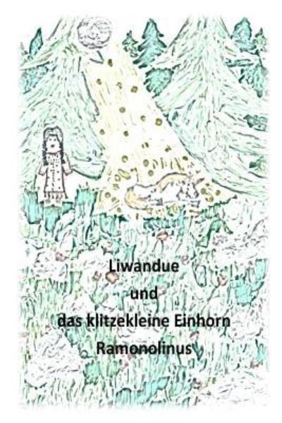 Cover for E T Baumann · Liwandue und das kleine Einhorn (Taschenbuch) (2017)