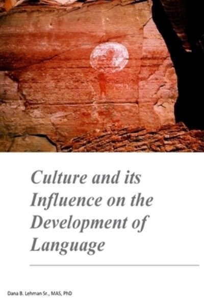 Cover for Dana B Lehman Phd · Culture and its Influence on the Development of Language (Paperback Book) (2017)