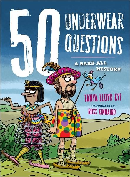 50 Underwear Questions: A Bare-All History - 50 Questions - Tanya Lloyd Kyi - Livros - Annick Press Ltd - 9781554513529 - 15 de setembro de 2011