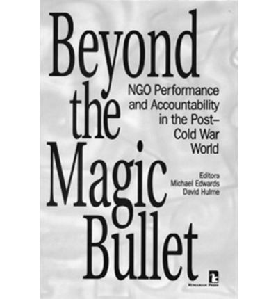 Cover for Michael Edwards · Beyond the Magic Bullet: NGO Performance and Accountability in the Post-Cold War World (Hardcover Book) (1996)