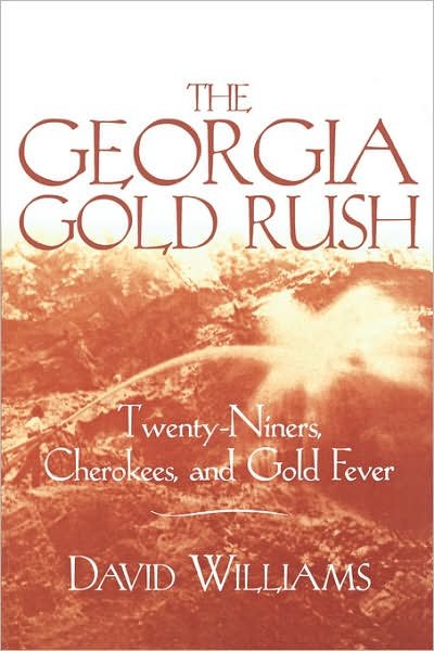 Cover for David Williams · The Georgia Gold Rush: Twenty-Niners, Cherokees and Gold Fever (Paperback Bog) (1995)