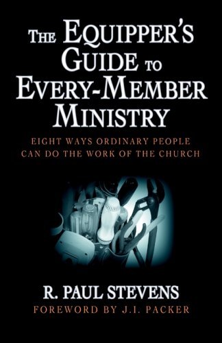 The Equipper's Guide to Every-member Ministry: Eight Ways Ordinary People Can Do the Work of the Church - R. Paul Stevens - Livres - Regent College Publishing - 9781573831529 - 1 juillet 2000