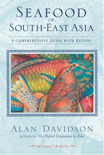 Cover for Alan Davidson · Seafood of South-east Asia: a Comprehensive Guide with Recipes (Paperback Book) (2004)