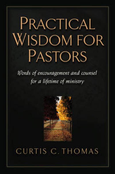 Cover for Curtis C. Thomas · Practical Wisdom for Pastors: Words of Encouragement and Counsel for a Lifetime of Ministry (Paperback Book) (2001)