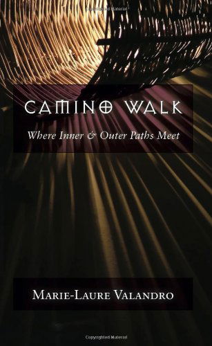 Camino Walk: Where Inner and Outer Paths Meet - Marie-Laure Valandro - Książki - SteinerBooks, Inc - 9781584200529 - 13 sierpnia 2007