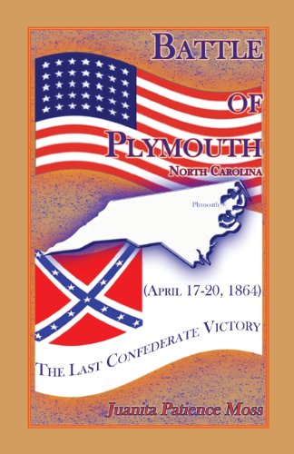 Cover for Juanita Patience Moss · Battle of Plymouth, North Carolina (April 17-20, 1864): The Last Confederate Victory (Taschenbuch) (2013)