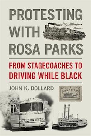 Cover for John K. Bollard · Protesting with Rosa Parks: From Stagecoaches to Driving While Black (Paperback Book) (2025)