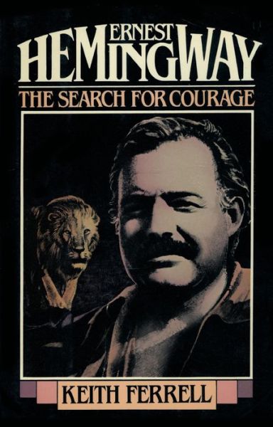 Cover for Keith Ferrell · Ernest Hemingway: The Search for Courage (Paperback Book) (2014)