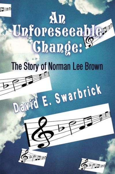 An Unforeseeable Change - David Swarbrick - Books - Totalrecall Publications - 9781590955529 - July 12, 2016