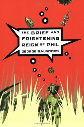 Cover for George Saunders · The Brief and Frightening Reign of Phil (Paperback Bog) [First edition] (2005)