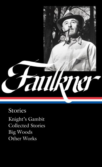 Cover for William Faulkner · William Faulkner: Stories (loa #375): Knight's Gambit / Collected Stories / Big Woods / Other Works (Gebundenes Buch) (2023)