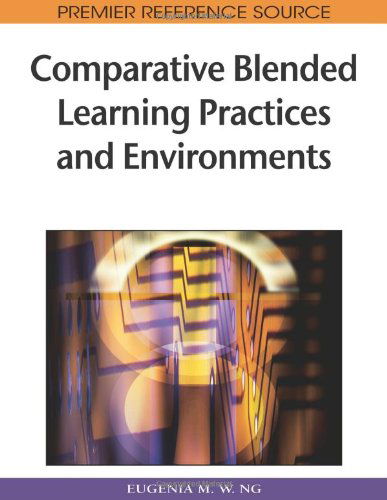 Cover for Eugenia M. W. Ng · Comparative Blended Learning Practices and Environments (Premier Reference Source) (Hardcover bog) (2009)