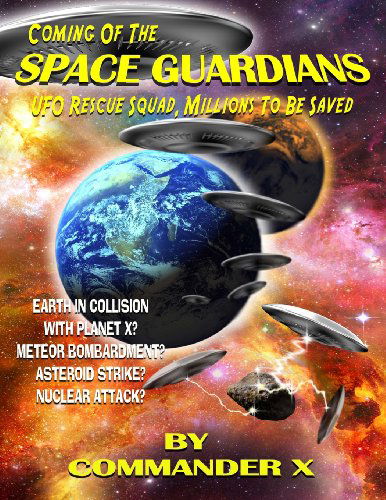 Cover for Commander X · Coming of the Space Guardians - Ufo Rescue Squad, Millions to Be Saved (Taschenbuch) (2013)