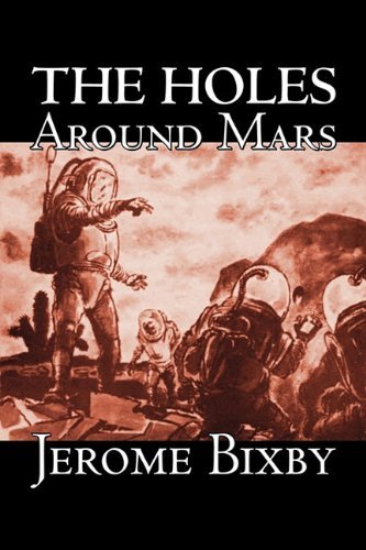 Cover for Jerome Bixby · The Holes Around Mars (Paperback Book) (2011)
