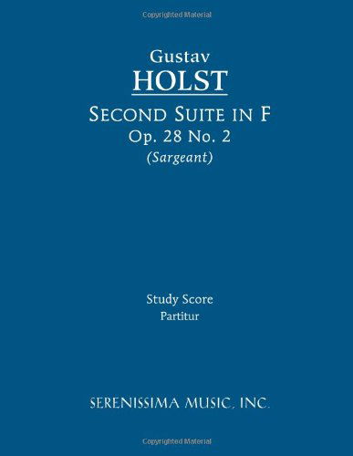 Second Suite in F, Op. 28 No. 2: Study Score - Gustav Holst - Livros - Serenissima Music, Incorporated - 9781608740529 - 12 de dezembro de 2011