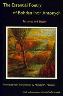 Cover for Bohdan Ihor Antonych · The Essential Poetry of Bohdan Ihor Antonych: Ecstasies and Elegies (Hardcover Book) (2010)