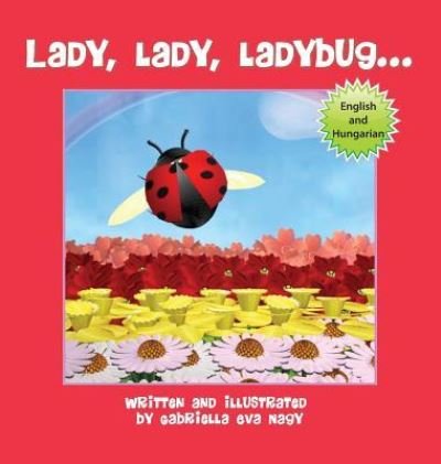 Cover for Gabriella Eva Nagy · Lady, Lady, Ladybug (Inbunden Bok) (2016)