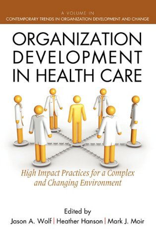 Cover for Jason Wolf · Organization Development in Healthcare: a Guide for Leaders (Hc) (Contemporary Trends in Organization Development and Change) (Hardcover Book) (2011)
