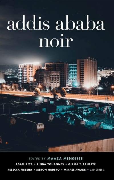 Cover for Maaza Mengiste · Addis Ababa Noir (Gebundenes Buch) (2020)
