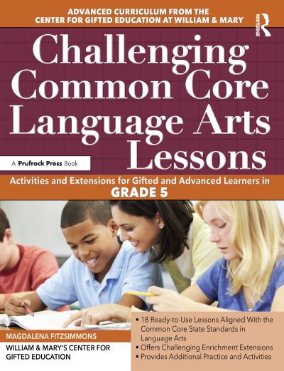 Cover for Clg Of William And Mary / Ctr Gift Ed · Challenging Common Core Language Arts Lessons: Activities and Extensions for Gifted and Advanced Learners in Grade 5 (Paperback Book) (2016)