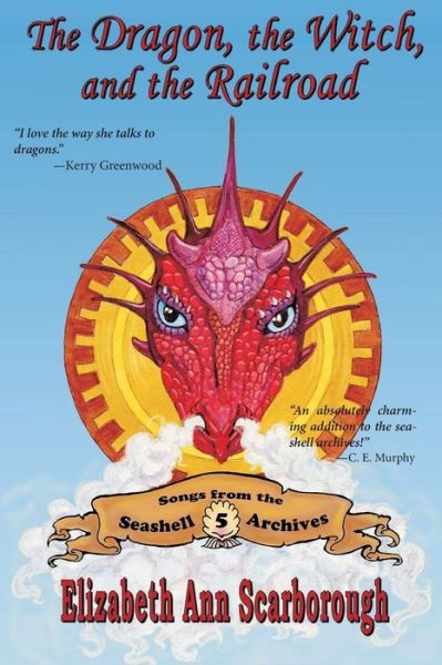 Cover for Elizabeth Ann Scarborough · The Dragon, the Witch, and the Railroad (Paperback Book) (2015)