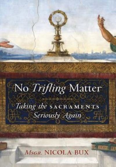 Cover for Msgr. Nicola Bux · No Trifling Matter (Hardcover bog) (2018)