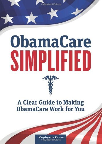 Cover for Zephyros Press · Obamacare Simplified: a Clear Guide to Making Obamacare Work for You (Paperback Book) (2013)