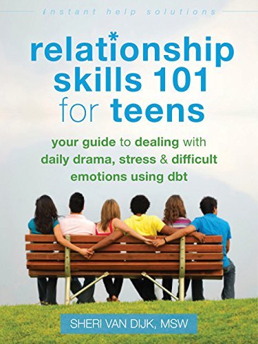Cover for Sheri Van Dijk · Relationship Skills 101 for Teens: Your Guide to Dealing with Daily Drama, Stress, and Difficult Emotions Using DBT - Instant Help Solutions (Paperback Book) (2015)