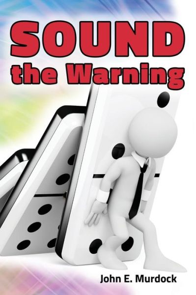 Sound the Warning - John E. Murdock - Books - Faithful Life Publishers - 9781630730529 - August 20, 2014